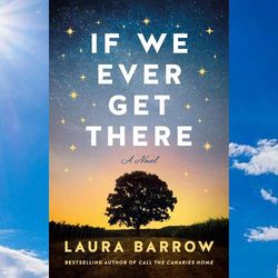 if we ever get there by laura barrow