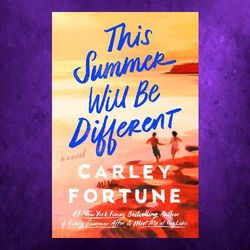 this summer will be different by carley fortune