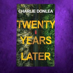 twenty years later: a riveting new thriller by charlie donlea
