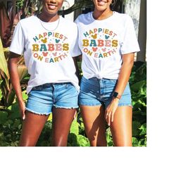 happiest babes on earth, besties, best friend trip shirt, bridesmaid party group