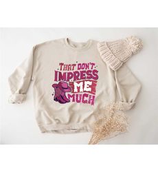 that dont impress me much sweatshirt, shania twain sweatshirt, country western sweatshirt, country music sweatshirt, ret