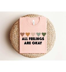 all feelings are okay shirt, mental health shirt, mental health matters shirt, school counselor shirt, psychology shirt,