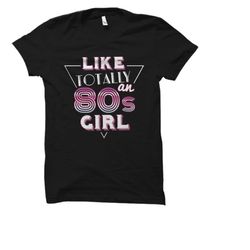 80s girl gift. 80s girl shirt. 80s women