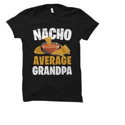 funny grandpa gift. grandpa shirt. grandfather gift. nacho