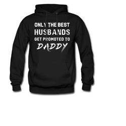best husband hoodie. dad to be sweater. dad