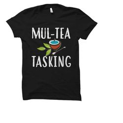 tea shirt. tea lover shirt. tea lover gift.