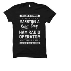 ham radio operator wife shirt ham radio shirt