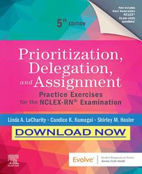 prioritization, delegation, and assignment practice exercises for the nclex-rn examination 5th ed