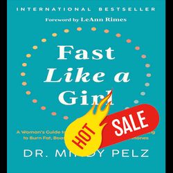fast like a girl a woman's guide to using the healing power of fasting to burn fat, boost energy, and balance hormones
