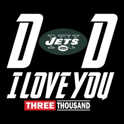 dad i love you three thousand new york jets nfl svg, new york jets svg, football svg, nfl team svg, sport svg, cut file