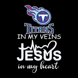 in my veins jesus in my heart tennessee titans nfl svg, football team svg, nfl team svg, sport svg, digital download