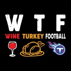 wtf wine turkey football tennesse nfl svg, tennessee titans svg, football svg, nfl team svg, sport svg, digital download