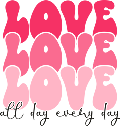 love all day every day png, valentine png, valentine clipart, valentine sublimation, holiday png, png file download