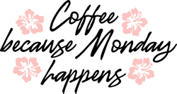 coffee because monday happens svg, starbucks coffee svg, starbucks svg, starbucks wrap svg, starbucks, instant download