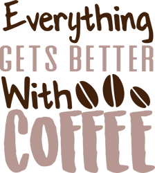 everything gets better with coffee svg, starbucks coffee svg, starbucks svg, starbucks wrap svg, instant download