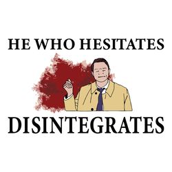 he who hesitates disintegrates svg, winchester brothers svg, supernatural svg, supernatural logo svg, digital download