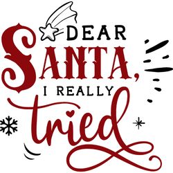 dear santa i really tried svg, funny christmas svg, christmas svg, christmas logo svg, cricut file