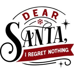 dear santa i regret nothing svg, funny christmas svg, christmas svg, christmas logo svg, cut file