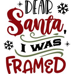 dear santa i was framed svg, funny christmas svg, christmas svg, christmas logo svg, cut file