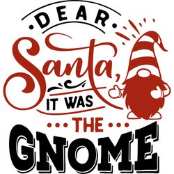 dear santa it was gnome svg, funny christmas svg, christmas svg, christmas logo svg, cut file