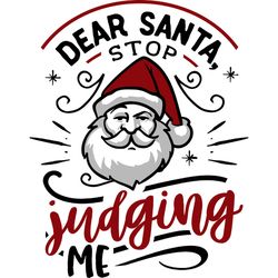 dear santa stop judging me svg, funny christmas svg, christmas svg, christmas logo svg, cut file