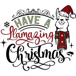 have a llamazing christmas svg, funny christmas svg, christmas svg, christmas logo svg, cut file