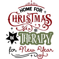 home for xmas therapy svg, funny christmas svg, christmas svg, christmas logo svg, cut file