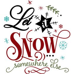 let it snow somewhere else svg, funny christmas svg, christmas svg, christmas logo svg, cut file