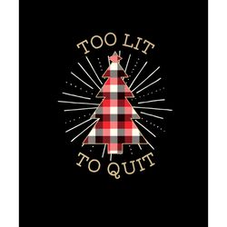 too lit to quit christmas tree png, buffalo plaid christmas png, buffalo plaid png, digital download