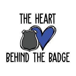 the heart behind the badge svg, police svg, police thin blue line svg, blue lives matter, digital download
