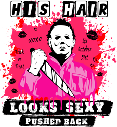 his hair looks sexy pushed back svg, michael myers svg, halloween svg, digital download