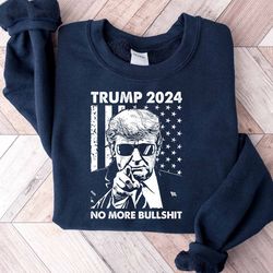 trump 2024 shirt, trump 2024 no more bullshit shirt, trump t-shirt, election shirt, pro trump shirt, gift for republican