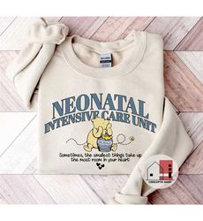 nicu nurse sweatshirt, vintage bear quote, neonatal intensive care unit nurse sweatshirt, baby nursery shirt, baby nurse