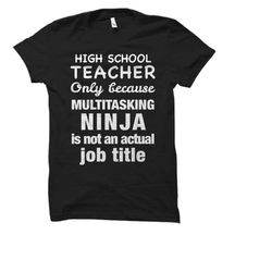 high school teacher shirt. high school teacher gift.