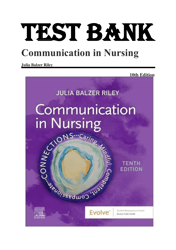 communication in nursing 10th edition by julia balzer riley test bank