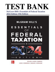 mcgraw-hill's essentials of federal taxation 2024 edition 15th edition by brian spilker test bank