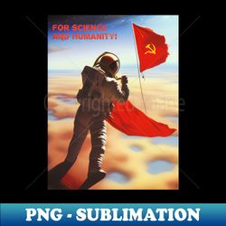 for science and humanity soviet propaganda poster - modern sublimation png file