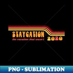 staycation 2020 - the vacation that wasn't