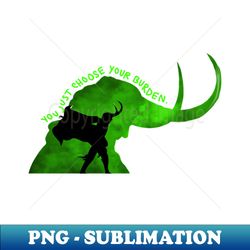 you choose your burden - modern sublimation png file