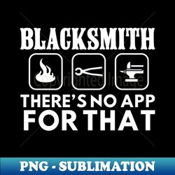 blacksmith - there's no app for that