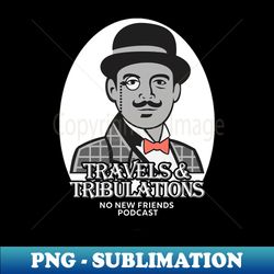 travels and tribulations - stylish sublimation digital download