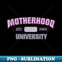 motherhood university - high-resolution png sublimation file