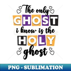 the only ghost - holy ghost