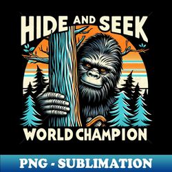 hide and seek world champion - high-resolution png sublimation file