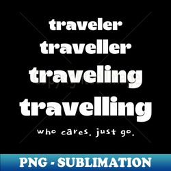 traveler traveller traveling travelling tourist - decorative sublimation png file - perfect for creative projects