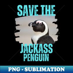 save the jackass penguin - digital sublimation download file - unleash your inner rebellion