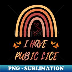 i have pubic lice funny retro offensive inappropriate humor design - professional sublimation digital download - capture imagination with every detail