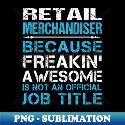 retail merchandiser - freaking awesome - instant sublimation digital download - vibrant and eye-catching typography