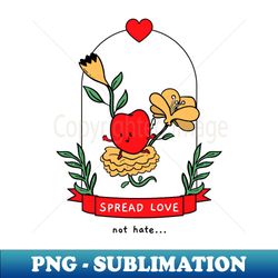 spread love not hate - elegant sublimation png download - vibrant and eye-catching typography