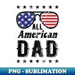 all american dad - modern sublimation png file - unlock vibrant sublimation designs